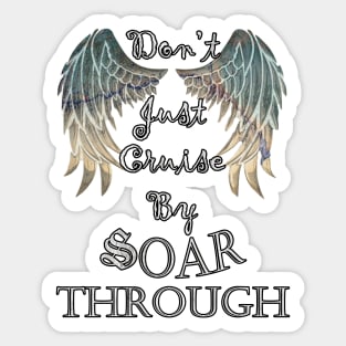 Positivity Quote Don't Just Cruise By, Soar Through Positive Mindset Motivational Gifts Inspirational Sticker